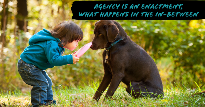 Agency is not to be owned; it is&nbsp;relational